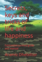 Secrets, keys and tricks of life and happiness: Existential survival guide and manual B0FDZZ6DPS Book Cover