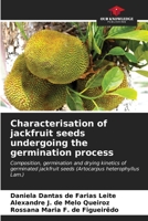 Characterisation of jackfruit seeds undergoing the germination process 6206644065 Book Cover