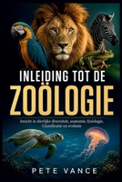 INLEIDING TOT DE ZOÖLOGIE: Inzicht in dierlijke diversiteit, anatomie, fysiologie, Classificatie en evolutie (Dutch Edition) B0H9S7NNLV Book Cover