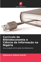 Currículo de Biblioteconomia e Ciência da Informação na Nigéria: Uma avaliação da formação dos bibliotecários 6206118363 Book Cover
