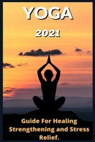 Yoga: 2021 Guide For Healing Strengthening and Stress Relief . B08WVCCSMR Book Cover