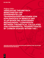 Vergleiche Theoretisch Berechneter Und Experimenteller Transmissionsfunktionen Von Kohlendioxid Im Bereich Der 15-μm-Bande Bei Homogenen Bedingun 3112786742 Book Cover