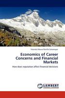 Economics of Career Concerns and Financial Markets: How does reputation affect financial decisions 3845405767 Book Cover