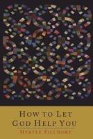 How to Let God Help You 0871592568 Book Cover