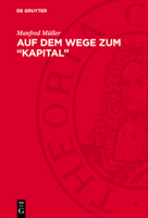 Auf Dem Wege Zum "Kapital": Zur Entwicklung Des Kapitalbegriffs Von Marx ın Den Jahren 1857-1863 3112763041 Book Cover
