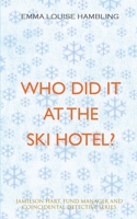 Who Did It at the Ski Hotel?: Jamieson Hart, Fund Manager and Coincidental Detective Series 0648033015 Book Cover