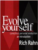 Evolve Yourself: Conscious Personal Evolution 0966559304 Book Cover