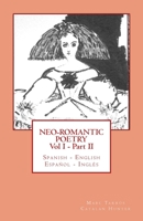 Neo-romantic Poetry Vol I - Part II: Spanish - English / Espa�ol - Ingl�s: Catalan Hunter 1484855841 Book Cover