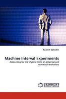 Machine Interval Experiments: Accounting for the physical limits on empirical and numerical resolutions 3838315995 Book Cover