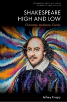 Shakespeare High and Low: Character, Audience, Career 1399543695 Book Cover