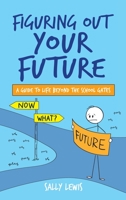 Figuring Out Your Future: A guide to life beyond the school gates 0645439800 Book Cover