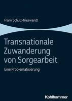 Transnationale Zuwanderung Von Sorgearbeit: Eine Problematisierung 3170432621 Book Cover