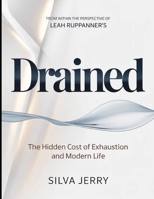 From Within The Perspective Of Leah Ruppanner's Drained: The Hidden Cost of Exhaustion and Modern Life B0GZBX8XQN Book Cover