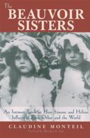 The Beauvoir Sisters: An Intimate Look at How Simone and Helene Influenced Each Other and the World 1580051103 Book Cover