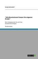 "Alle Revolutionen fressen ihre eigenen Kinder": Der Untergang der SA und ihres Konzentrationslagers 3640832914 Book Cover