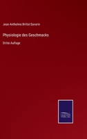 Physiologie des Geschmacks: Dritte Auflage 3752528885 Book Cover