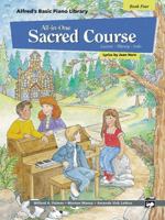 Alfred's Basic All-In-One Sacred Course, Bk 4: Lesson * Theory * Solo 0882849484 Book Cover