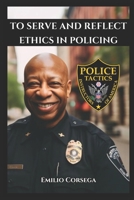 To Serve and Reflect: Ethics in Policing B0F74LQ8HF Book Cover