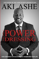 The Power of Dressing: How Dressing For Success Can Transform Your Life B083XTGNJ9 Book Cover