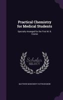 Practical Chemistry for Medical Students: Specially Arranged for the First M. B. Course 1357613725 Book Cover