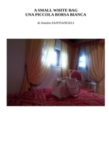 A small white bag - Una piccola borsa bianca: short story of hope against loneliness 1515168603 Book Cover