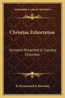 Christian Exhortation: Sermons Preached In Country Churches 116361646X Book Cover