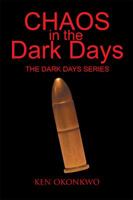 Chaos in the Dark Days: the Dark Days Series: The Dark Days Series 1450076076 Book Cover