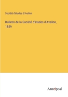 Bulletin de la Société d'études d'Avallon, 1859 3382723026 Book Cover