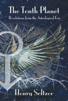 The Tenth Planet: Revelations from the Astrological Eris 1910531014 Book Cover