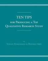 Ten Tips for Producing a Top Qualitative Research Study 0205524338 Book Cover