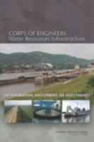 Corps of Engineers Water Resources Infrastructure: Deterioration, Investment, or Divestment? 0309264766 Book Cover