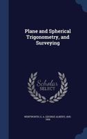 Plane and Spherical Trigonometry and Surveying 1016766122 Book Cover
