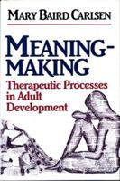 Meaning Making: Therapeutic Processes in Adult Development 0393700496 Book Cover