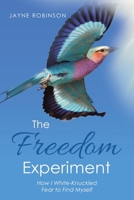 The Freedom Experiment: How I White-Knuckled Fear to Find Myself B0GJ58FT6Y Book Cover