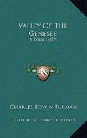 Valley Of The Genesee: A Poem 1286458773 Book Cover