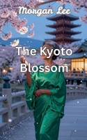 The Kyoto Blossom B0GMLLMRT5 Book Cover