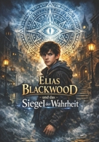 Elias Blackwood und das Siegel der Wahrheit: Band 1 B0GNK9LRYY Book Cover