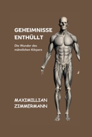 GEHEIMNISSE ENTHÜLLT: Die Wunder des männlichen Körpers (German Medical Literature Books: Deutsche medizinische Literatur Bücher) (German Edition) B0CWXD4D2Y Book Cover