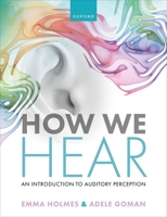 How We Hear: An Introduction to Auditory Perception 0192844709 Book Cover