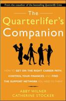 The Quarterlifer's Companion : How to Get on the Right Career Path, Control Your Finances, and Find the Support Network You Need to Thrive 0071450157 Book Cover
