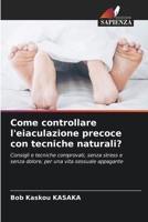 Come controllare l'eiaculazione precoce con tecniche naturali? (Italian Edition) 6207187385 Book Cover