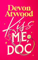 Kiss Me, Doc: A Spicy, Fake Marriage, Doctor Romance 1036713296 Book Cover