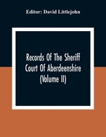 Records of the Sheriff Court of Aberdeenshire, Volume 2 9354309933 Book Cover