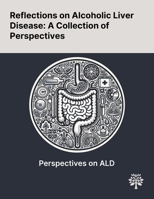 Reflections on Alcoholic Liver Disease: A Collection of Perspectives 1022901028 Book Cover