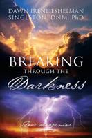 Breaking Through The Darkness: Love Always Wins 147874846X Book Cover