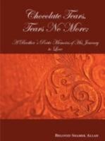 Chocolate Tears, Tears No More; a Brothe 0615186521 Book Cover