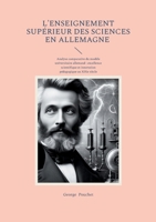 L'Enseignement supérieur des sciences en Allemagne: Analyse comparative du modèle universitaire allemand - excellence scientifique et innovation pédagogique au XIXe siècle (French Edition) 2322571156 Book Cover