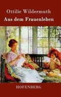 Aus dem Frauenleben 1483938557 Book Cover