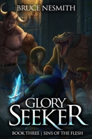 Glory Seeker 3: Sins of the Flesh: A LitRPG Adventure B0DVYZLCJ8 Book Cover