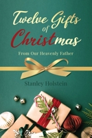 Twelve Gifts of Christmas: From Our Heavenly Father 1736086545 Book Cover